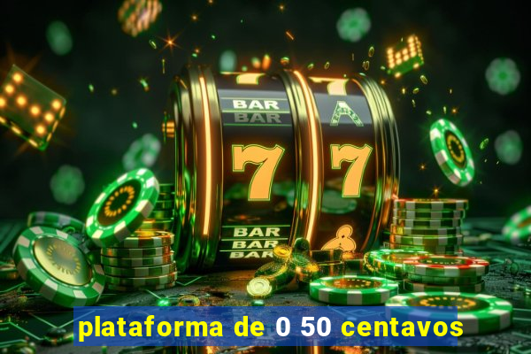 plataforma de 0 50 centavos